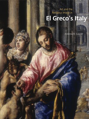 cover image of Art and the Religious Image in El Greco's Italy
